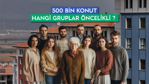 500-Bin-Konut-Hangi-Gruplar-Öncelikli