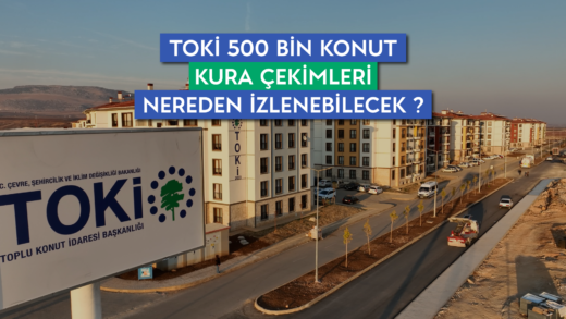 Toki 500 Bin Konut Kura Çekimleri Nerede Yayınlanacak ?