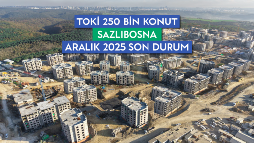 Sazlıbosna TOKİ 250 Bin Konut Aralık 2025 Son Durum